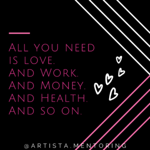 all you need is love. and work. and money. and health. and so on.